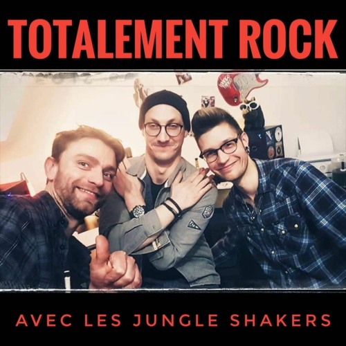 Stream Totalement Rock #29 07.02.20 Avec Les Jungle Shakers En Invité by  Totalement Rock | Listen online for free on SoundCloud