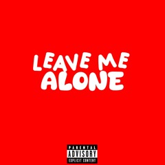 Leave Me Alone