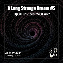 Volar - A Long Strange Dream #5 (21.05.2024)