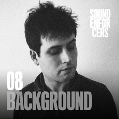 Sound Enforcers Podcast 08 - Background