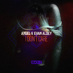 ANGEL-V, Evan Aldey - I Don't Care [Airborne Black] - AIRBORNEB133