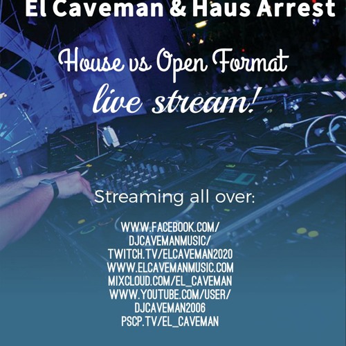 Haus Arrest And EL Caveman Live Stream (House vs Open Format Mix)