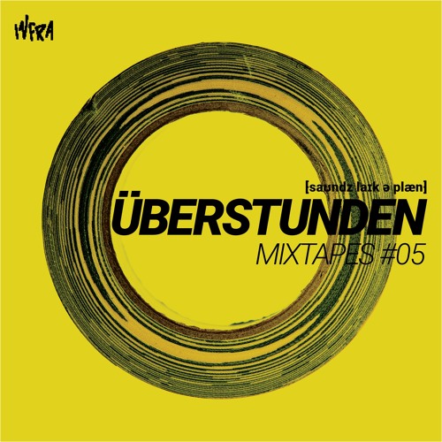 Überstunden Mixtape #05 - by Infra