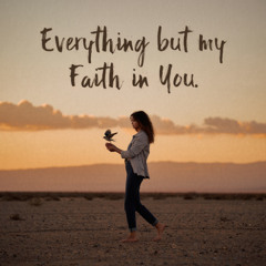 Everything but my Faith in You (2025)