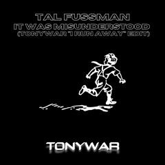 Tal Fussman - It Was Misunderstood (TonyWar "Runaway" Edit)