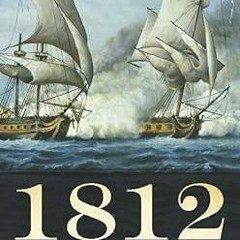 ^Re@d~ Pdf^ 1812: The Navy's War Written by  George C Daughan (Author)