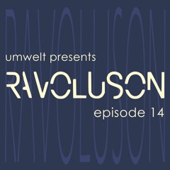 Umwelt presents Ravoluson / Episode 14