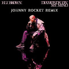 DIAMONDS ON MY MIND (JOHNNY ROCKET REMIX)