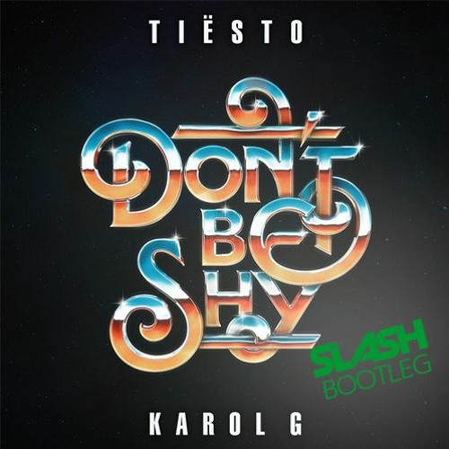 Tiësto & KAROL G - Don’t Be Shy (SLASH Bootleg)