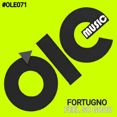 OLE071 - Fortugno - Feel So Good (Original Mix)  [PREMIERE]
