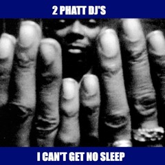 2 Phatt Dj's - I Can't Get No Sleep 2024