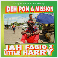 Jah Fabio x Little Harry x Eskimo Attack - Deh Pan a Mission
