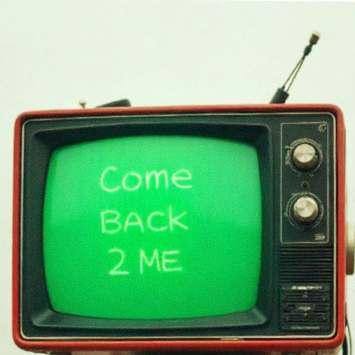 Come Back 2 Me