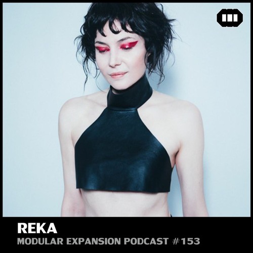 MODULAR EXPANSION PODCAST #153 | REKA