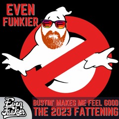Bustin' Makes Me Feel Good (The 2023 Fattening) FREE DL