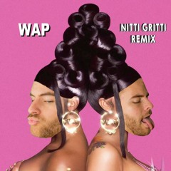 WAP (Nitti Gritti Remix)