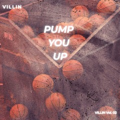 PUMP YOU UP