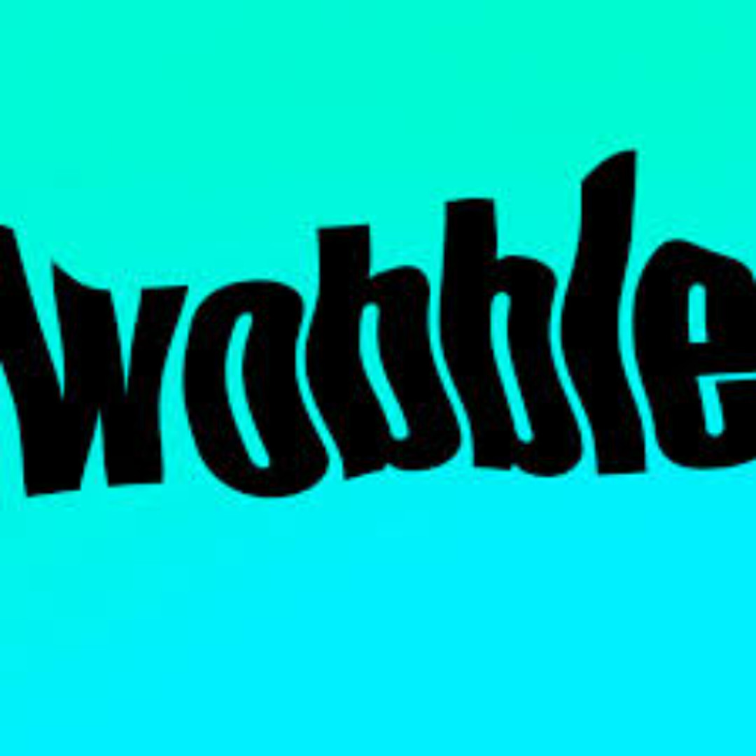 Do you even WOBBLE bro