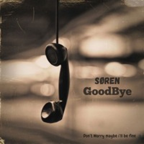 Stream Goodbye by Søren | Listen online for free on SoundCloud