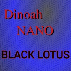 DINOAH NANO - Black Lotus