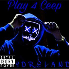 Play 4 Ceep (Prod. ML Tyler)