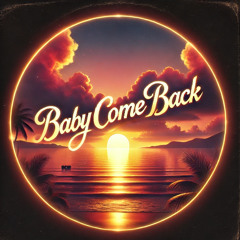 Baby Come Back [Prod. PMO Music]