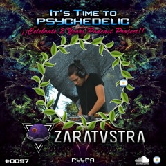 It's Time to Psychedelic #0097 by ZARATUSTRA [150 BPM]