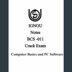 [READ] ✨ BCS-011 | Computer Basics and PC Software | Notes: Computer Basics and PC Software get [P