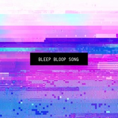 BLEEP BLOOP SONG (FT. JCM3XTRO)