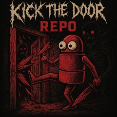 KICK THE DOOR REPO..