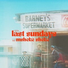 Last Sundays w/ Msheke Sheke
