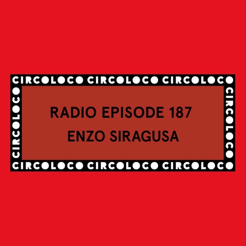Circoloco Radio 187 - Enzo Siragusa