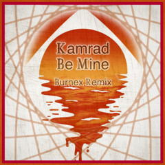 KAMRAD - Be Mine (Burnex Remix) [FREE DOWNLOAD]
