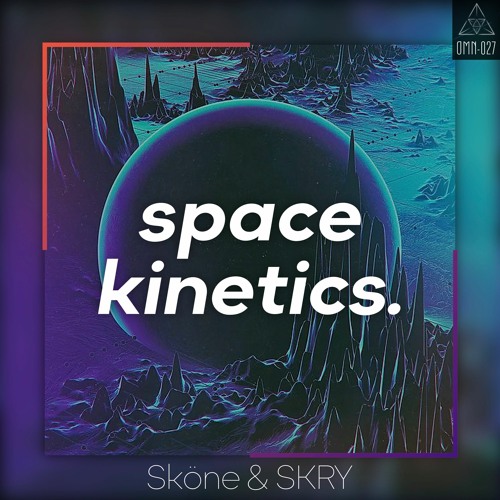 Sköne & SKRY - Space Kinetics [OMN-027]
