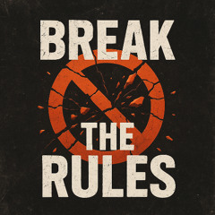 BREAK THE RULES