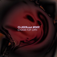 CLOSERcast #089 - CHAMI F2F OPH