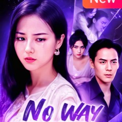 No Way Back to Us Chinese Drama (Complete Episodes)