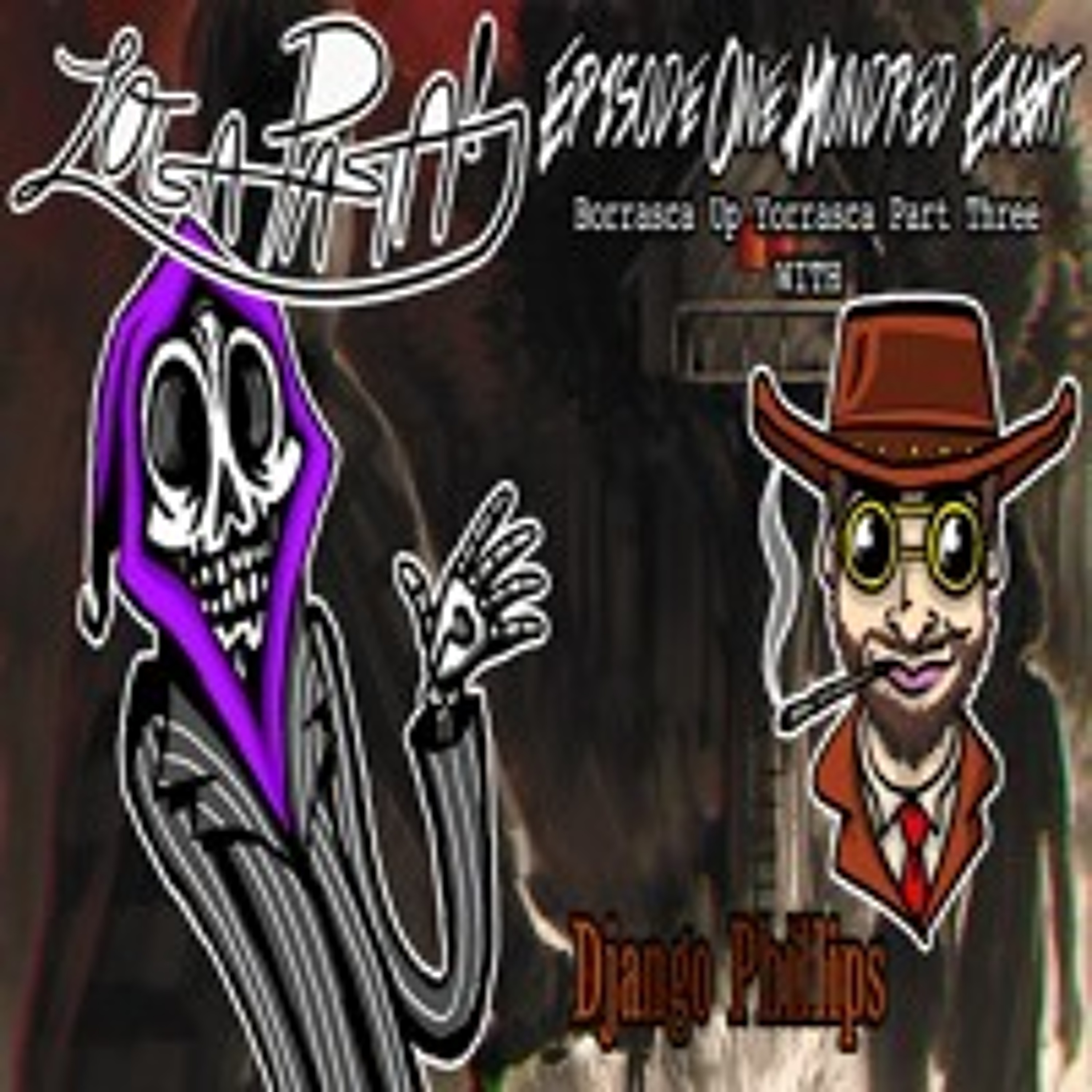 Episode One Hundred Eight: Borrasca Up Yorrasca Part Three episode artwork
