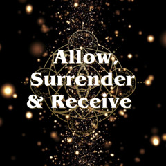 Allow, Surrender & Receive