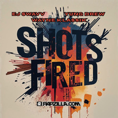 EJ Swavv, Yung Drew & Wayne Klassik - "Shots Fired"