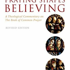 View [EBOOK EPUB KINDLE PDF] Praying Shapes Believing: A Theological Commentary on the Book of Commo