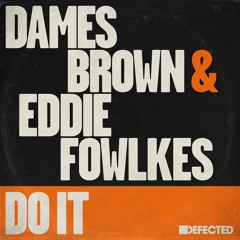 Dames Brown & Eddie Fowlkes - Do It