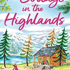 [Get] [PDF EBOOK EPUB KINDLE] The Cottage in the Highlands: Relax and unwind with the