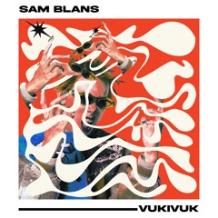 Sam Blans - VUKIVUK (Original Mix) [FREE DL]