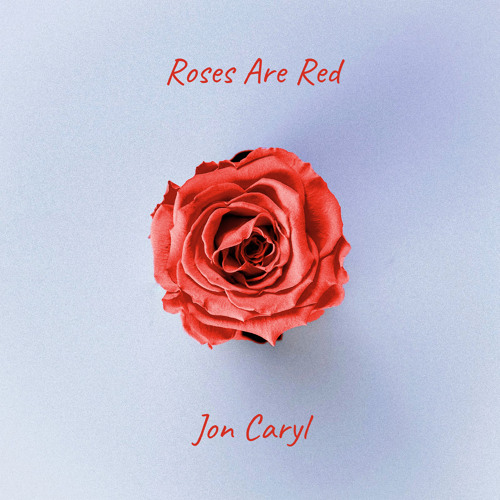 Stream Jon Caryl | Listen to Roses Are Red playlist online for free on  SoundCloud