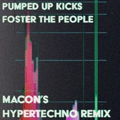 Foster The People - Pumped Up Kicks (Macon's HYPERTECHNO Remix)