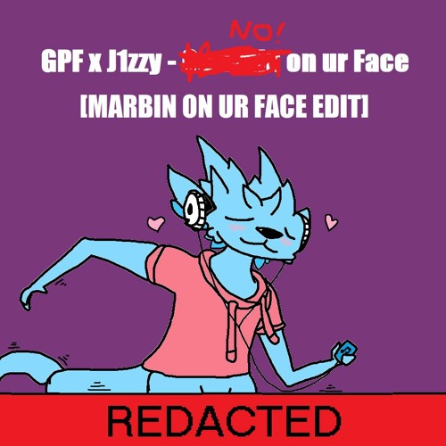 Stream GPF x J1zzy - C*mmin on ur Face [marbul MARBIN ON UR FACE EDIT ...