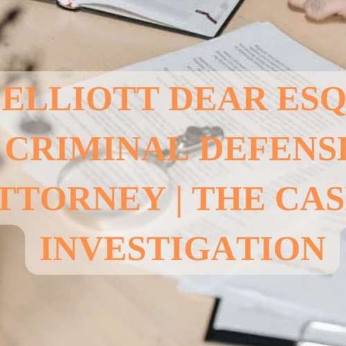 Criminal Defense Attorney | The Case's Investigation