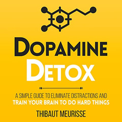 [VIEW] PDF 🗃️ Dopamine Detox: A Short Guide to Remove Distractions and Get Your Brai
