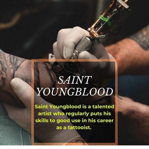 Saint Youngblood  An Experienced Tattooist
